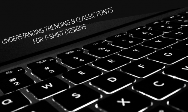 Understanding Trending & Classic Fonts for T-shirt Designs